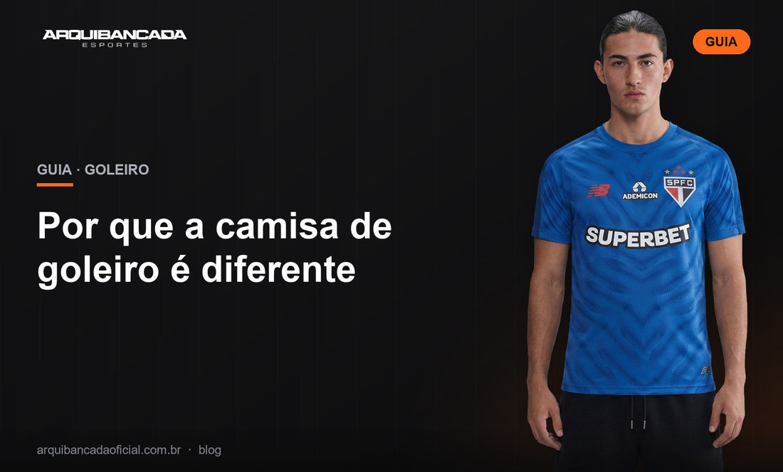 Por que a camisa de goleiro é diferente - Arquibancada Esportes