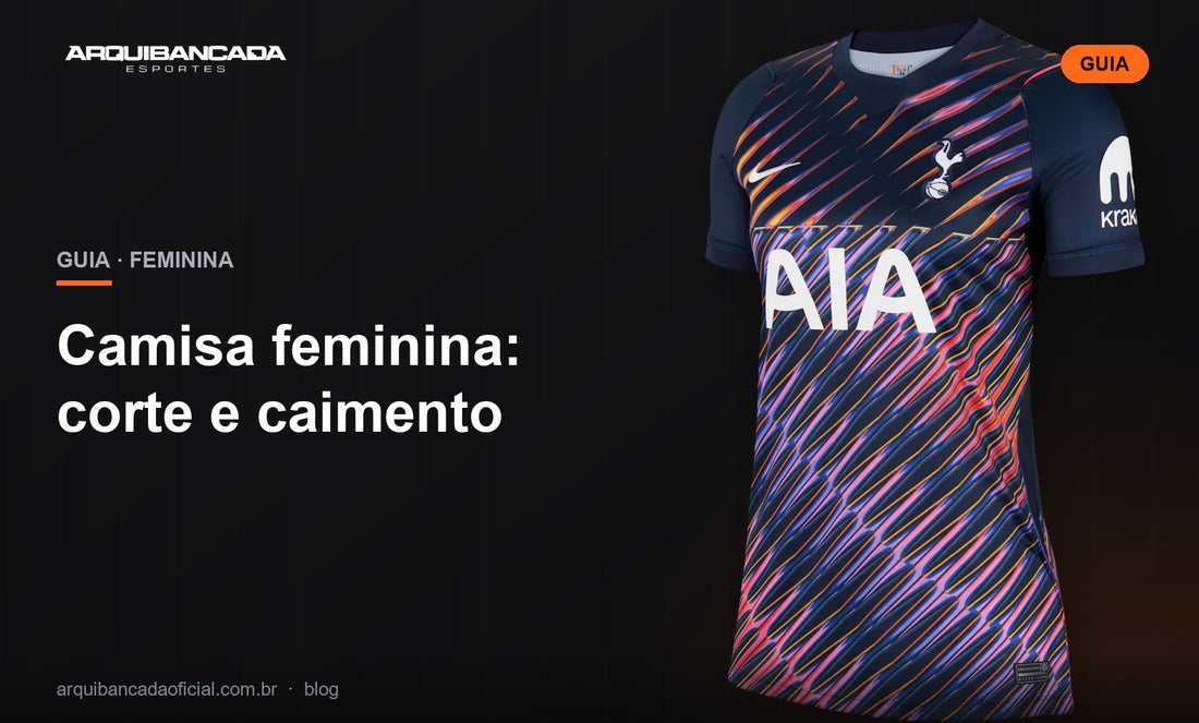 Camisa feminina: corte e caimento - Arquibancada Esportes