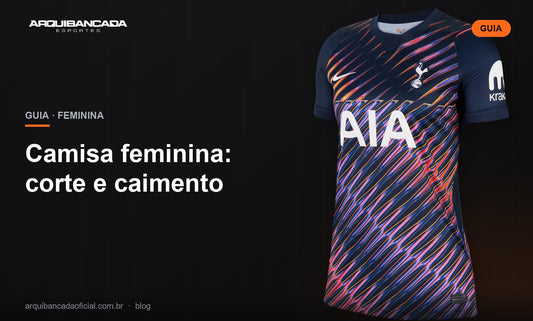 Camisa feminina: corte e caimento - Arquibancada Esportes
