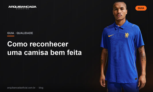 Como reconhecer uma camisa bem feita - Arquibancada Esportes