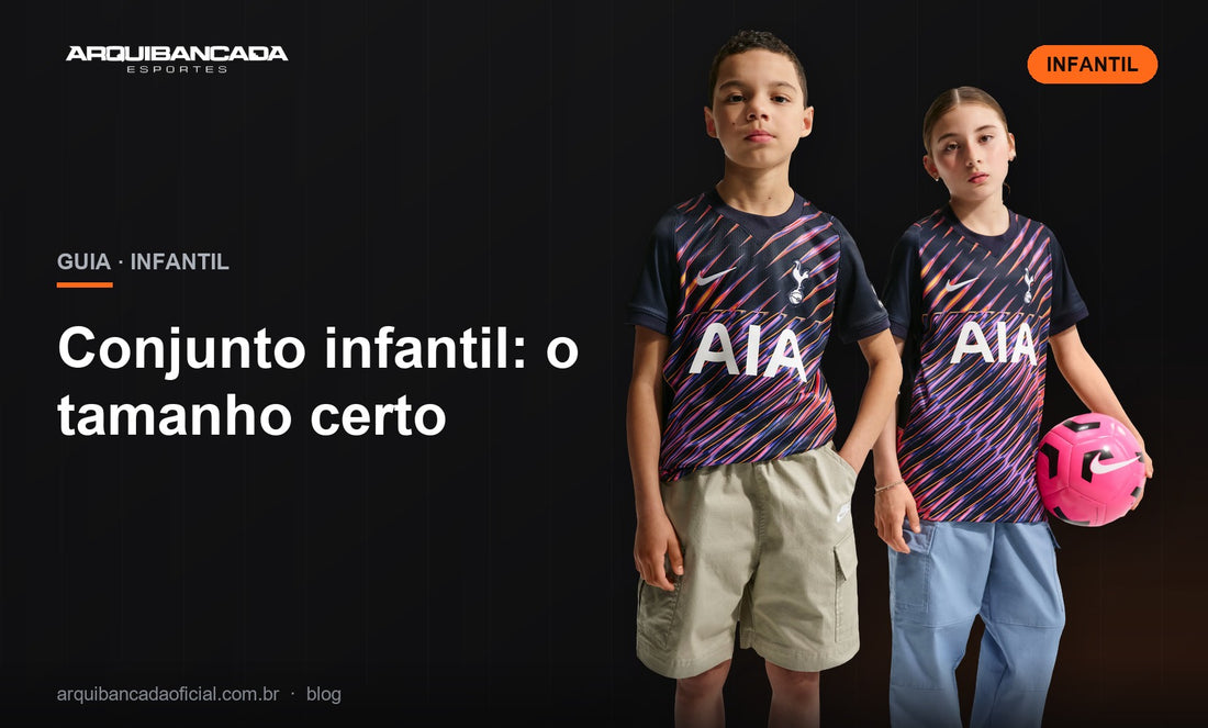 Conjunto infantil: o tamanho certo - Arquibancada Esportes