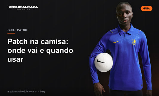 Patch na camisa: onde vai e quando usar - Arquibancada Esportes